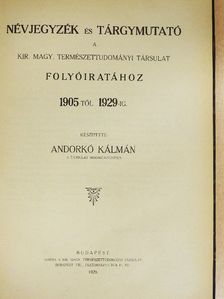 Névjegyzék és tárgymutató a Kir. Magy. Természettudományi Társulat folyóiratához 1905-től 1929-ig [antikvár]