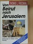 Thomas L. Friedman - Von Beirut nach Jerusalem [antikvár]