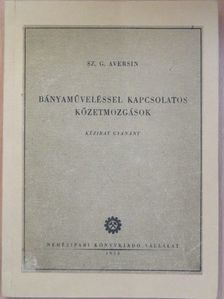 Sz. G. Aversin - Bányaműveléssel kapcsolatos kőzetmozgások [antikvár]