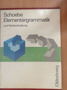 Schoebe Elementargrammatik und Rechtschreibung [antikvár]