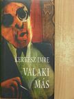 Kertész Imre - Valaki más [antikvár]