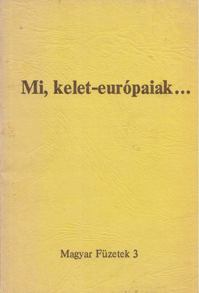 KENDE PÉTER - Mi, kelet-európaiak [antikvár]