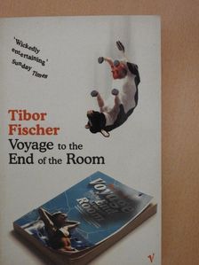 Tibor Fischer - Voyage to the End of the Room [antikvár]