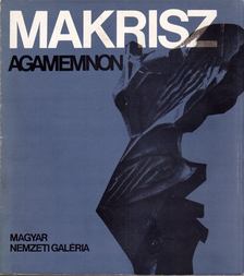 ÉRI GYÖNGYI - Makrisz Agamemnon gyűjteményes kiállítása [antikvár]