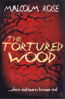 Malcolm Rose - The Tortured Wood [antikvár]