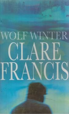 Francis, Clare - Wolf Winter [antikvár]