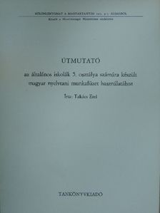 Takács Etel - Útmutató az általános iskolák 5. osztálya számára készült magyar nyelvtani munkafüzet használatához [antikvár]