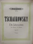 Peter Tschaikowsky - Die Jahreszeiten [antikvár]