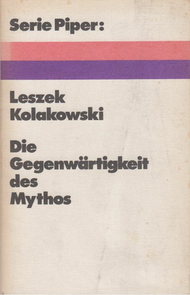 Leszek Kolakowski - Die Gegenwärtigkeit des Mythos [antikvár]
