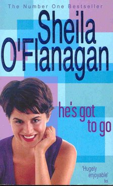 Sheila O'Flanagan - He's Got to Go [antikvár]