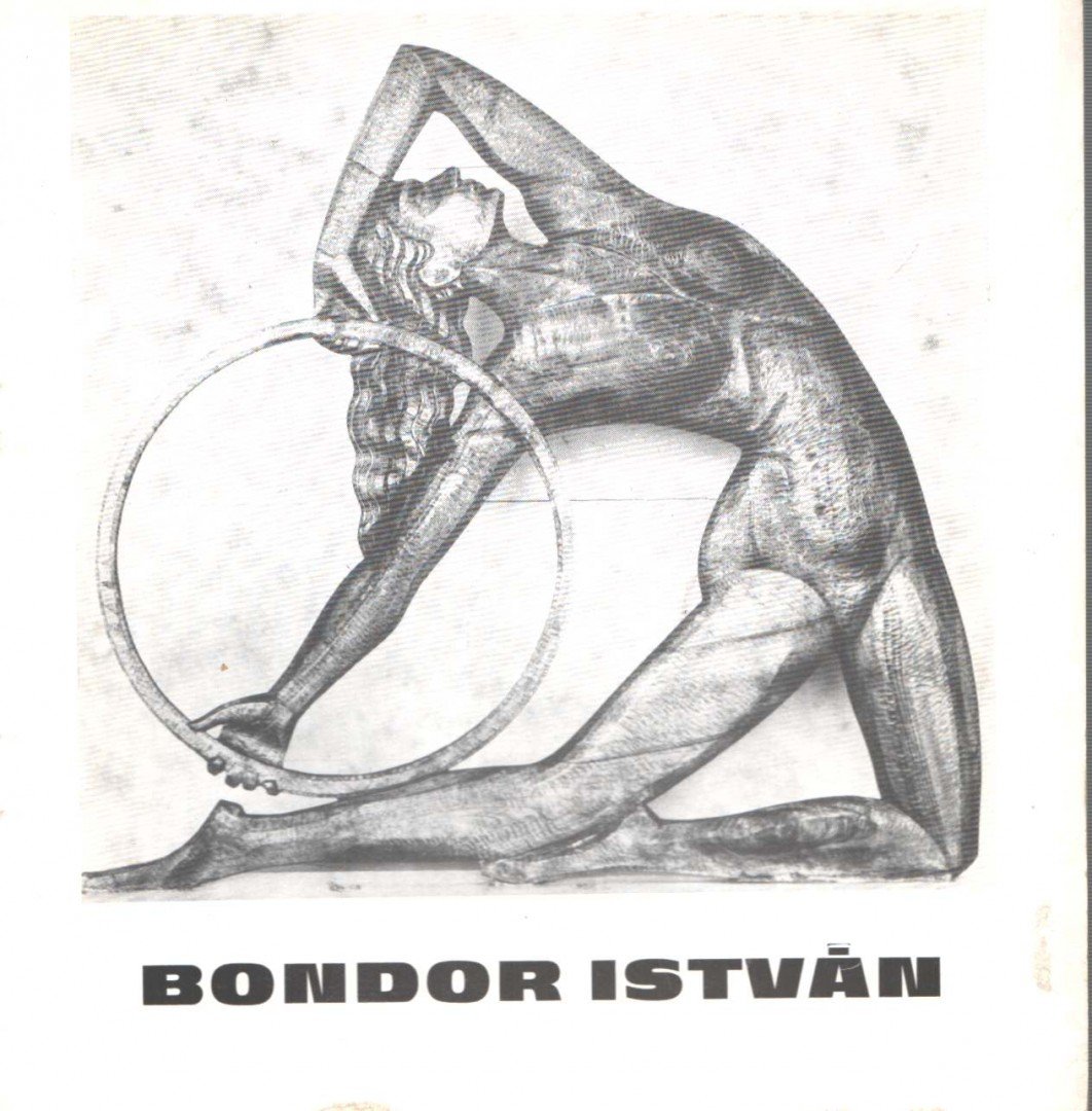 Bondor István szobrászművész kiállítása [antikvár]