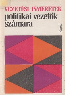 Szabolcsiné Benedek Ágnes (szerk.) - Vezetési ismeretek politikai vezetők számára [antikvár]