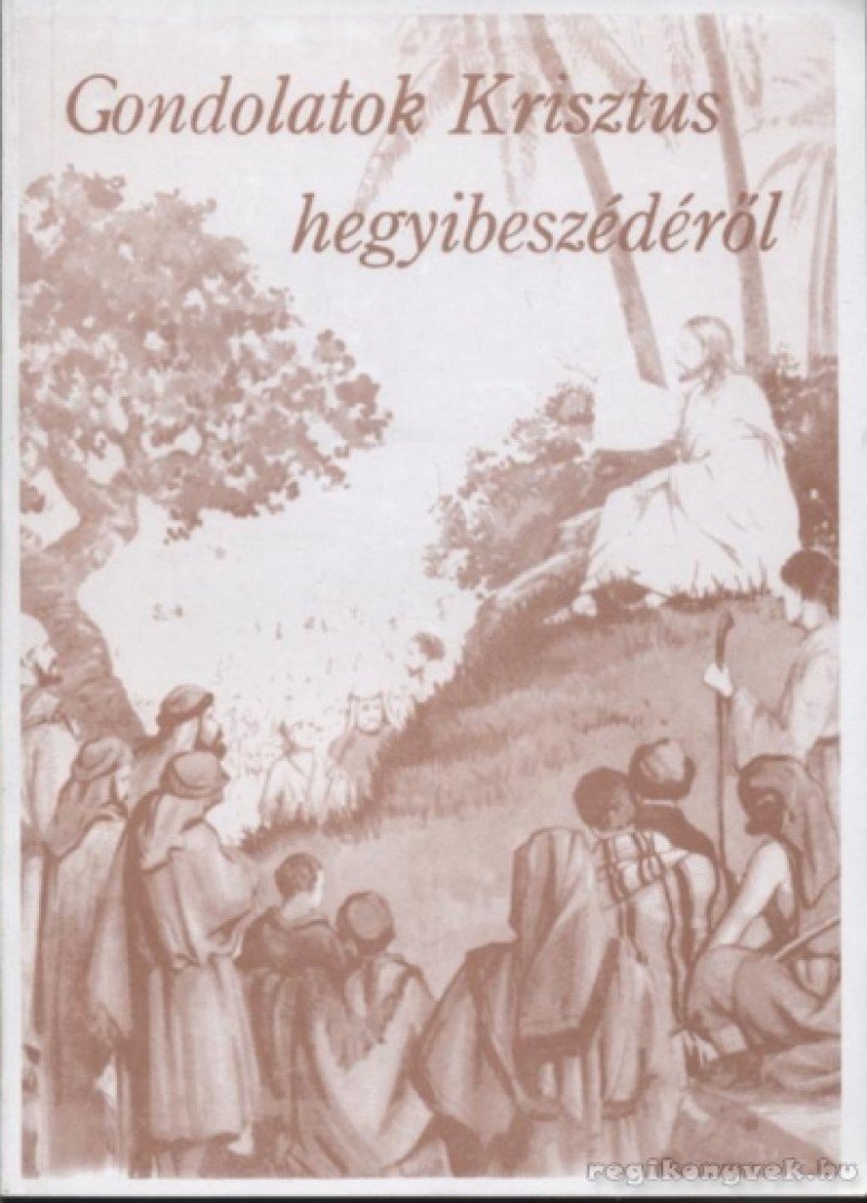 E.G. White - Gondolatok Krisztus hegyibeszédéről [antikvár]