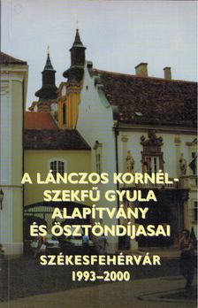 Román Károly - A Lánczos Kornél - Szekfű Gyula Alapítvány és ösztöndíjasai 1993-2000 [antikvár]