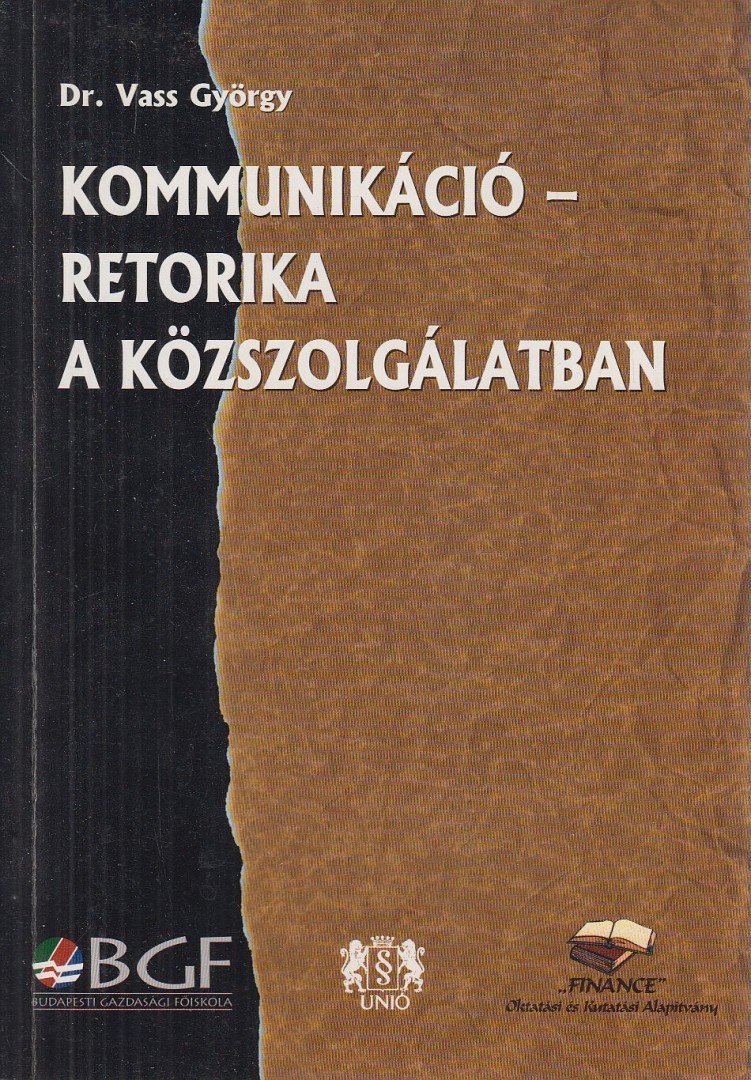 Dr. Vass György - Kommunikáció - retorika a közszolgálatban [antikvár]