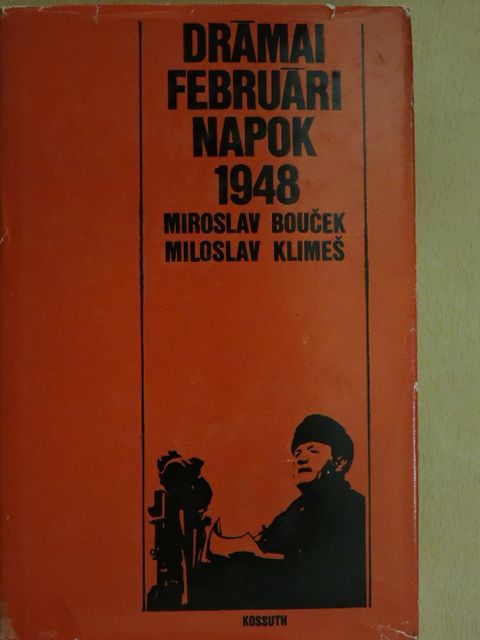 Miroslav Boucek - Drámai februári napok 1948 [antikvár]