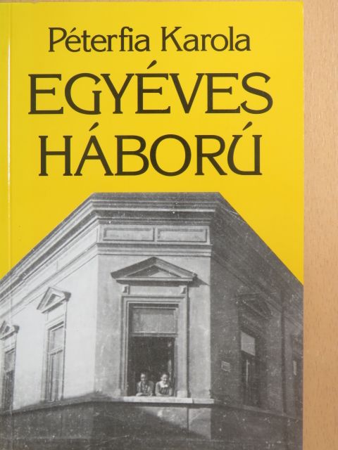 Péterfia Karola - Egyéves háború [antikvár]
