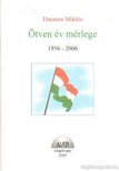 Hasznos Miklós - Ötven év mérlege 1956-2006 [antikvár]