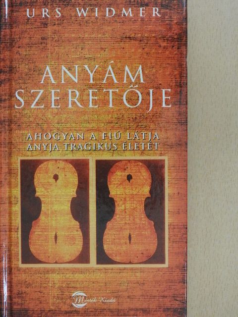 Urs Widmer - Anyám szeretője [antikvár]