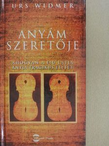 Urs Widmer - Anyám szeretője [antikvár]