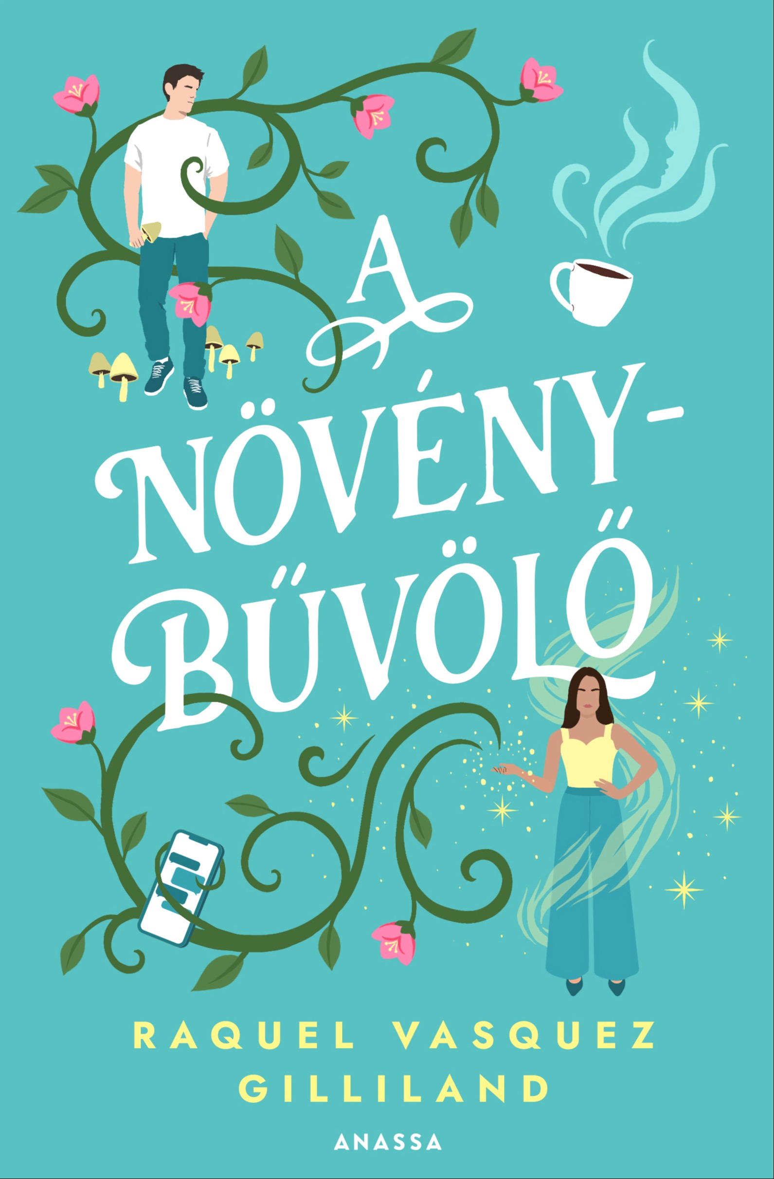 Raquel Vasquez Gilliland - A növénybűvölő [eKönyv: epub, mobi]
