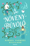 Raquel Vasquez Gilliland - A növénybűvölő [eKönyv: epub, mobi]