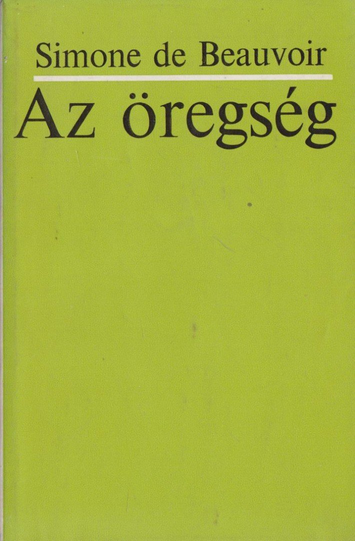 BEAUVOIR, SIMONE DE - Az öregség [antikvár]