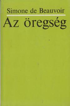 BEAUVOIR, SIMONE DE - Az öregség [antikvár]