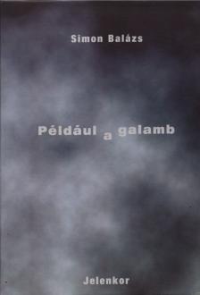 Simon Balázs - Például a galamb [antikvár]