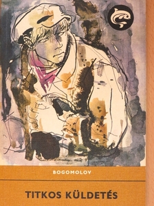 Vlagyimir O. Bogomolov - Titkos küldetés [antikvár]