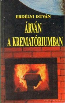 ERDÉLYI ISTVÁN - Árván a krematóriumban [antikvár]
