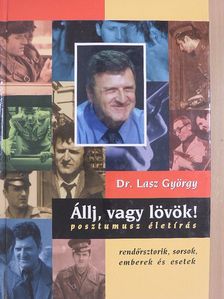 Dr. Lasz György - Állj, vagy lövök! [antikvár]
