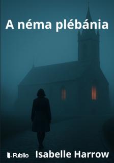 Harrow Isabelle - A néma plébánia [eKönyv: epub, mobi]