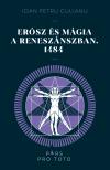 Ioan Petru Culianu - Erósz és mágia a reneszánszban. 1484