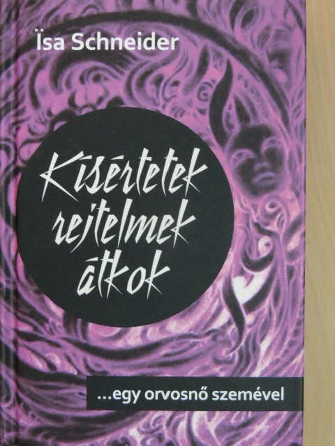 Isa Schneider - Kísértetek, rejtelmek, átkok [antikvár]