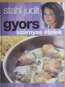Stahl Judit - Gyors szárnyas ételek [antikvár]