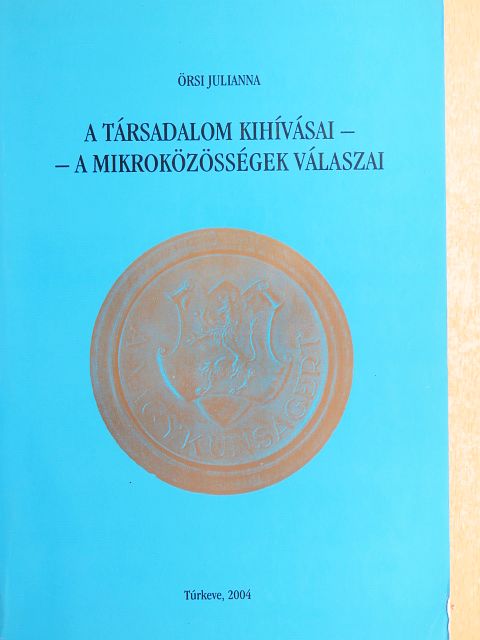 Örsi Julianna - A társadalom kihívásai - a mikroközösségek válaszai [antikvár]