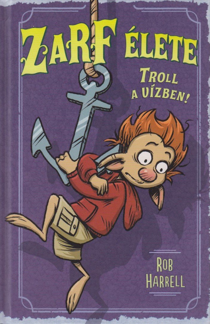 Rob Harrell - Zarf élete 3. - Troll a vízben! [antikvár]