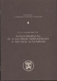 PACH ZSIGMOND PÁL - Magyarország és a levantei kereskedelem a XIV-XVII. században [antikvár]