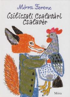 Móra Ferenc - Csilicsali Csalavári Csalavér [antikvár]