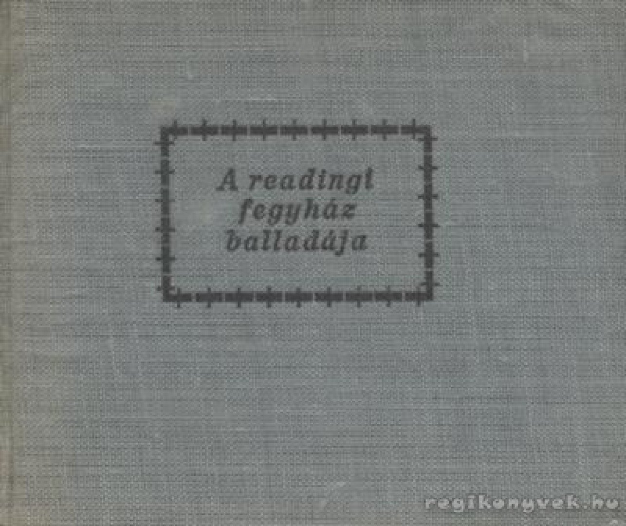 Oscar Wilde - A readingi fegyház balladája [antikvár]