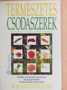 Dr. Manfred Köhnlechner - Természetes csodaszerek [antikvár]
