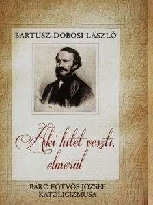 Bartusz-Dobosi László - Aki hitét veszti, elmerül [antikvár]