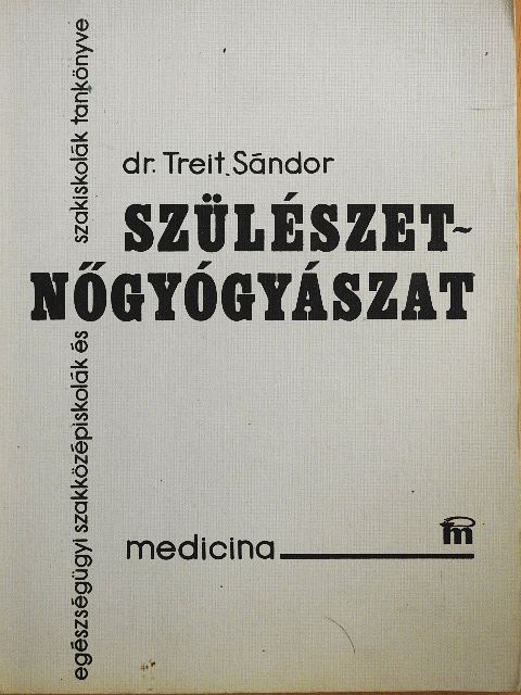 Dr. Treit Sándor - Szülészet-nőgyógyászat [antikvár]