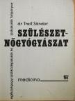 Dr. Treit Sándor - Szülészet-nőgyógyászat [antikvár]