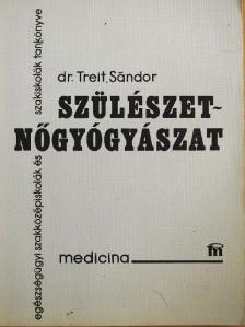 Dr. Treit Sándor - Szülészet-nőgyógyászat [antikvár]