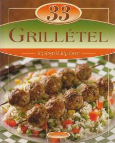 Sára Bernadett (szerk.) - 33 grillétel lépésről lépésre [antikvár]