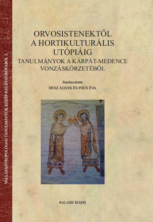 Pócs Éva, Hesz Ágnes - Orvosistenektől a hortikulturális utópiáig (Szerk. Pócs Éva, Hesz Ágnes)