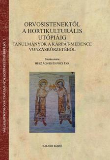 Pócs Éva, Hesz Ágnes - Orvosistenektől a hortikulturális utópiáig (Szerk. Pócs Éva, Hesz Ágnes)