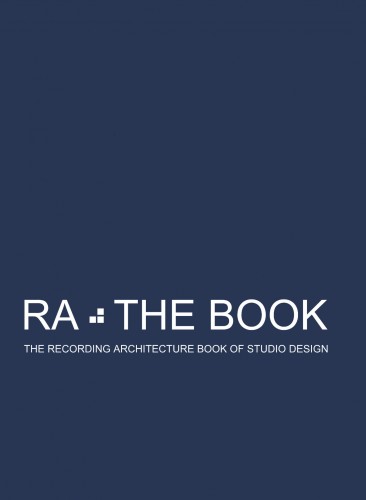 Arcy Roger D - RA The Book Vol 2 - The Recording Architecture Book of Studio Design [eKönyv: epub, mobi]